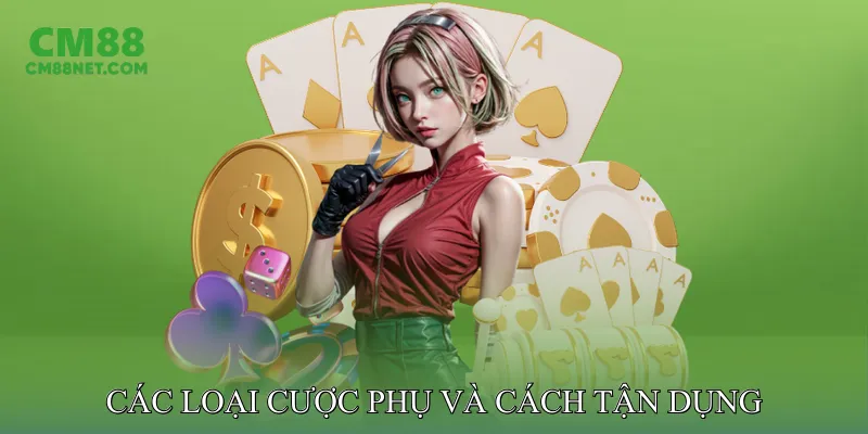 Các Loại Cược Phụ Và Cách Tận Dụng