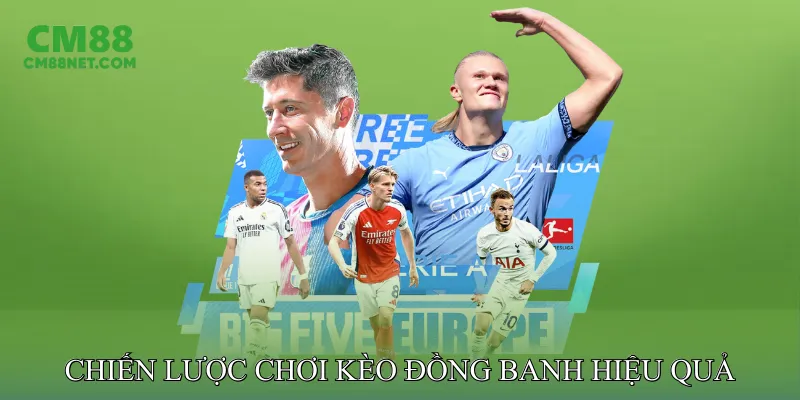 Chiến Lược Chơi Kèo Đồng Banh Hiệu Quả