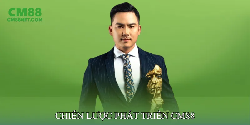 Chiến Lược Phát Triển CM88 Dưới Sự Lãnh Đạo CEO