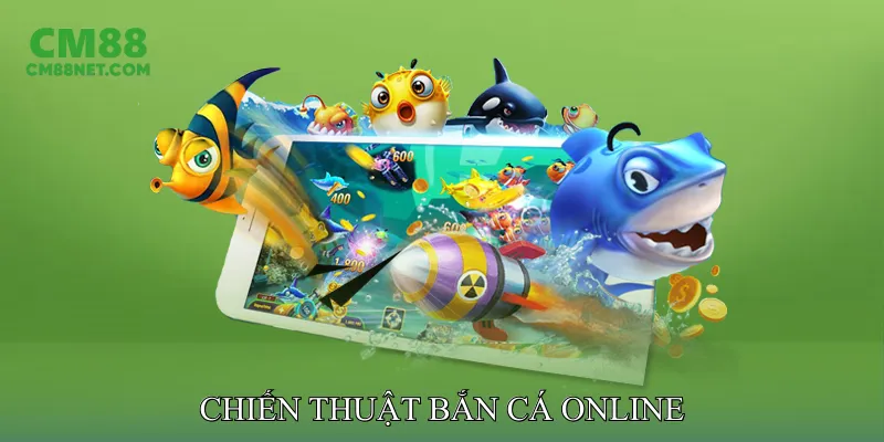 Chiến Thuật Bắn Cá Online