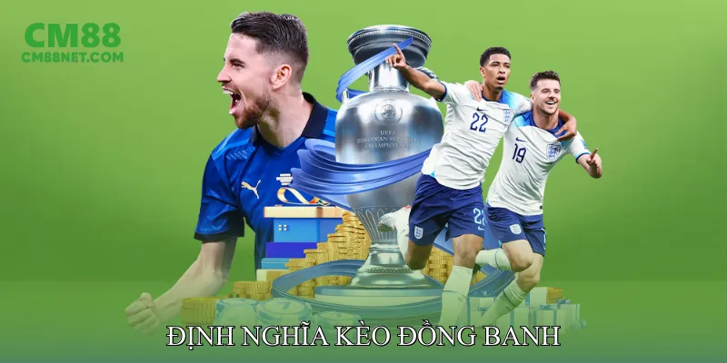 Định Nghĩa Kèo Đồng Banh