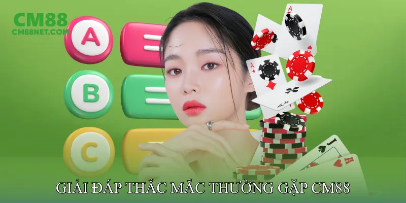 Giải đáp thắc mắc thường gặp CM88