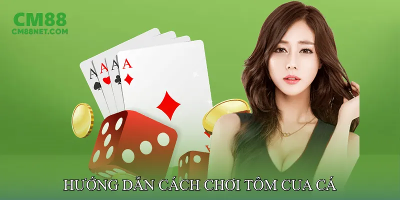 Hướng Dẫn Cách Chơi Tôm Cua Cá