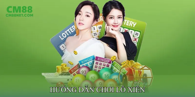 Hướng Dẫn Chơi Lô Xiên