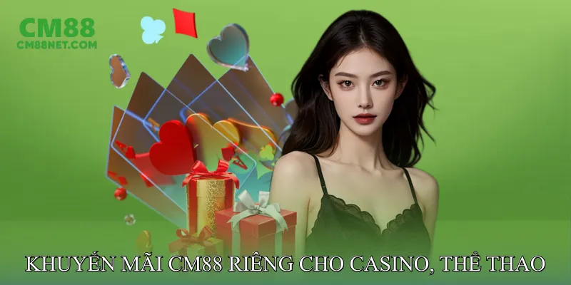 Khuyến mãi CM88 Riêng Cho Casino, Thể Thao