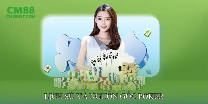 Lịch Sử Và Nguồn Gốc Poker