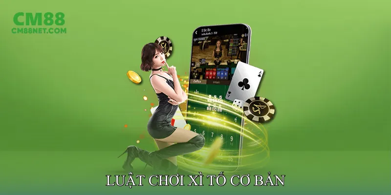 Luật Chơi Xì Tố Cơ Bản