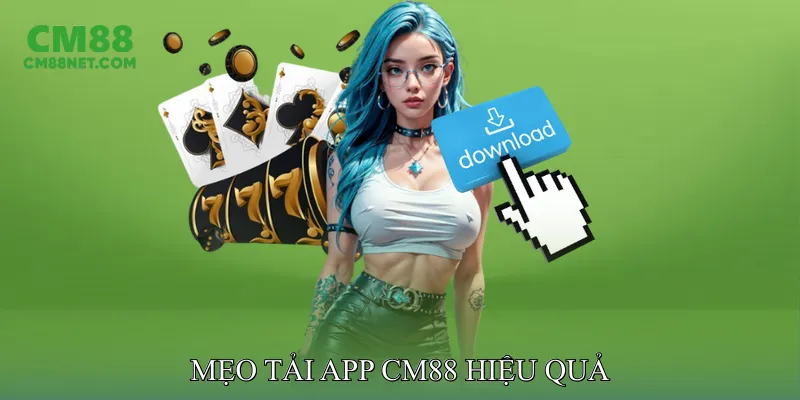 Mẹo Tải App CM88 Hiệu Quả